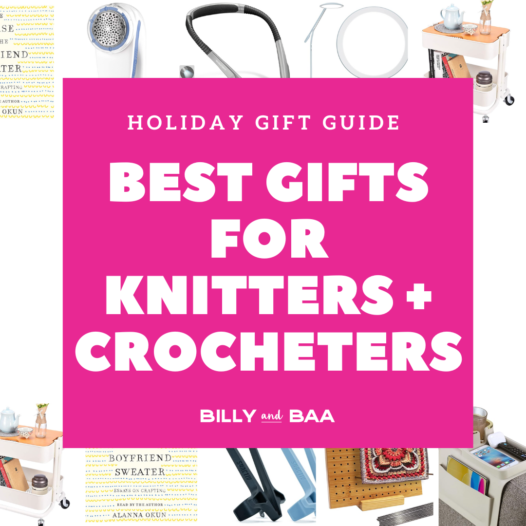 Best Gifts for Knitters and Crocheters Billy and Baa